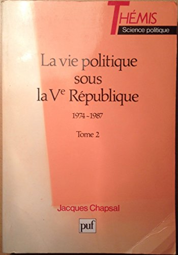 La Vie politique sous la 5e République. Vol. 2. 1974-1987
