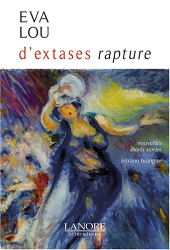 D'extases. Rapture : shorts stories