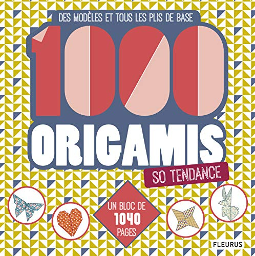 1.000 origamis so tendance : des modèles à colorier et tous les plis de base