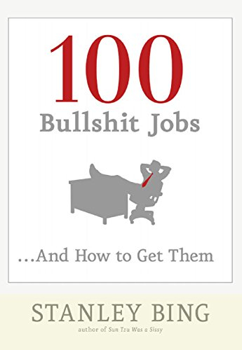 100 bullshit jobs...and how to get them