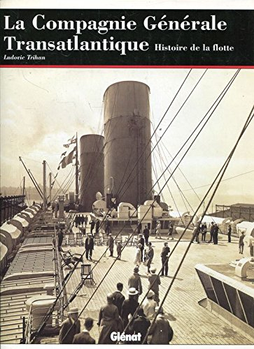 La Compagnie générale transatlantique : histoire de la flotte