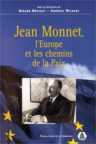 Jean Monnet, l'Europe et les chemins de la paix : actes du colloque de Paris, du 29 mai au 31 mai 19
