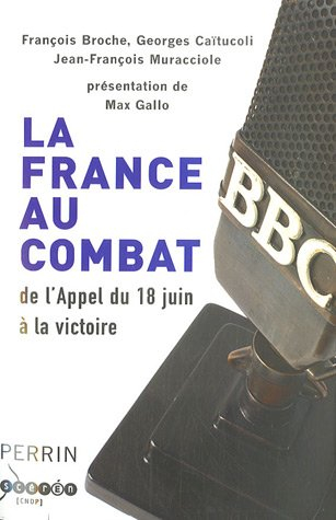 La France au combat : de l'Appel du 18 juin à la victoire