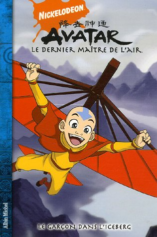 Avatar : le dernier maître de l'air. Vol. 1. Le garçon dans l'iceberg