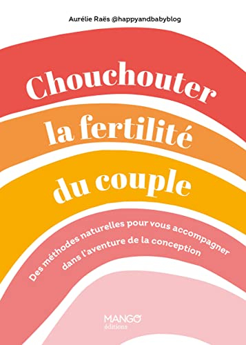 Chouchouter la fertilité du couple : des méthodes naturelles pour vous accompagner dans l'aventure d