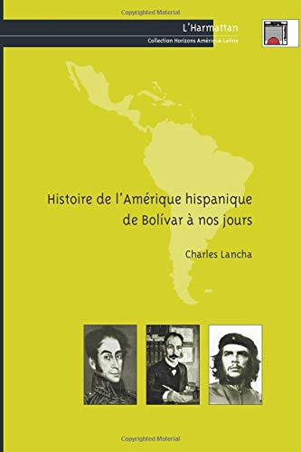 Histoire de l'Amérique hispanique de Bolivar à nos jours
