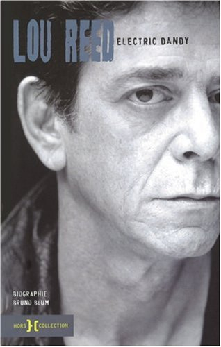 Lou Reed, electric dandy : biographie