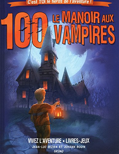 Le manoir aux 100 vampires : c'est toi le héros de l'aventure !