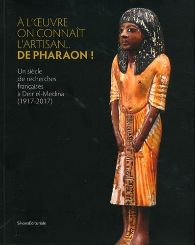A l'oeuvre on connaît l'artisan... de pharaon ! : un siècle de recherches françaises à Deir el-Medin