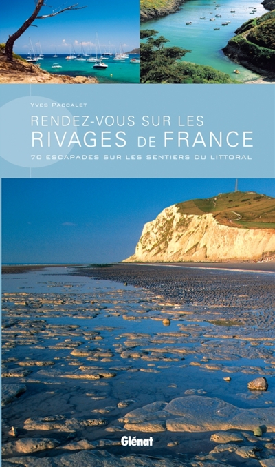 Rendez-vous sur les rivages de France : 70 escapades sur les sentiers du littoral