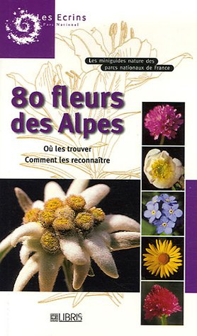 80 fleurs des Alpes : où les trouver, comment les reconnaître