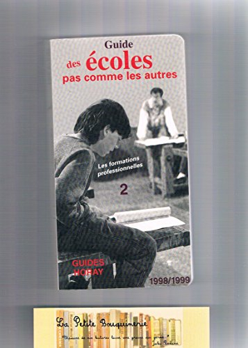 le guide des ecoles pas comme les autres tome 2 les formations professionnelles 2me édition 1998-199