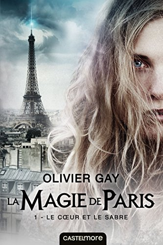 La magie de Paris. Vol. 1. Le coeur et le sabre