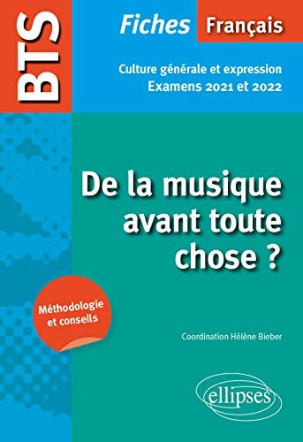 De la musique avant toute chose ? : BTS français, culture générale et expression : examens 2021 et 2