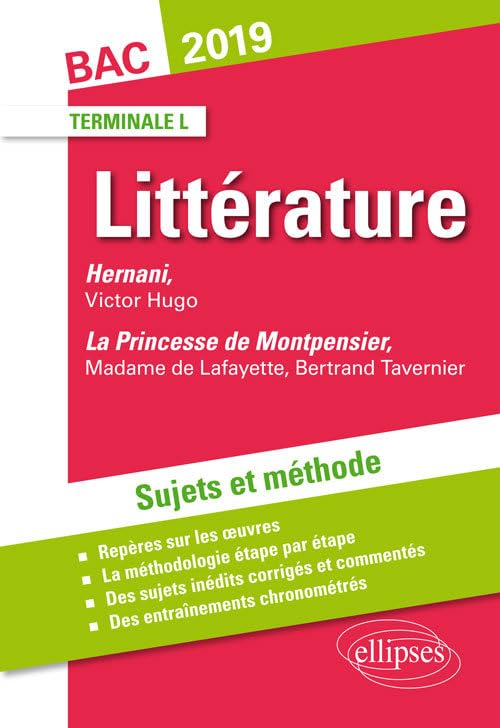 Littérature terminale L, bac  2019 : Hernani, Victor Hugo ; La princesse de Montpensier, Madame de L