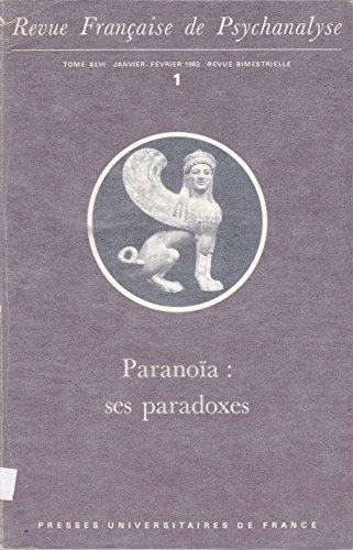 Revue française de psychanalyse, n° 46-1. Revue française de psychanalyse, n°46-1. Paranoîa, ses par