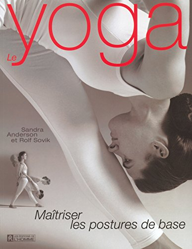 Le yoga : maîtriser les postures de base