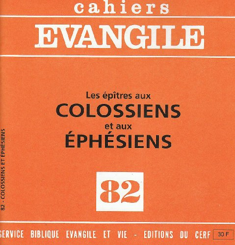 Cahiers Evangile, n° 82. Les épîtres aux Colossiens et aux Ephésiens