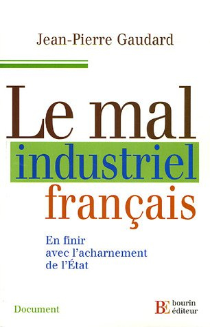 Le mal industriel français : en finir avec l'acharnement de l'Etat