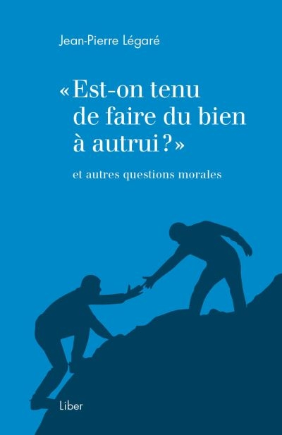 Est-on tenu de faire du bien à autrui? : et autres questions morales