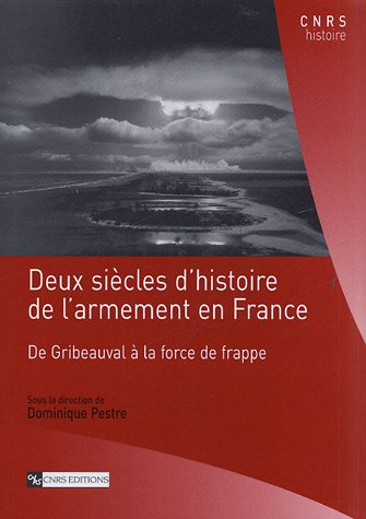 Deux siècles d'histoire de l'armement en France : de Gribeauval à la force de frappe