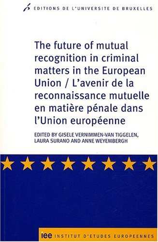 L'avenir de la reconnaissance mutuelle en matière pénale dans l'Union européenne. The future of mutu