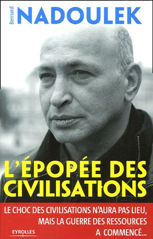 L'épopée des civilisations : le choc des civilisations n'aura pas lieu, mais la guerre des ressource