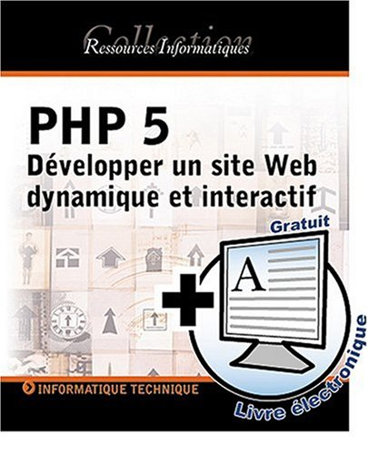 PHP 5 : développper un site Web dynamique et interactif