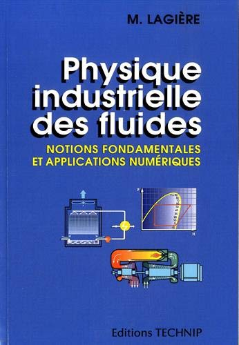 Physique industrielle des fluides : notions fondamentales et applications numériques