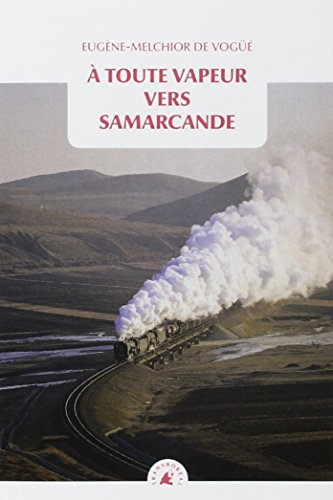 A toute vapeur vers Samarcande. Le chemin de fer transcaspien