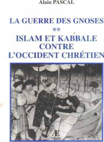 islam et kabbale contre l'occident chrétien (la guerre des gnoses.)