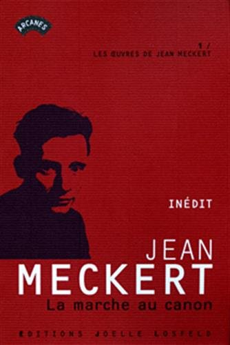 Les oeuvres de Jean Meckert. Vol. 1. La marche au canon