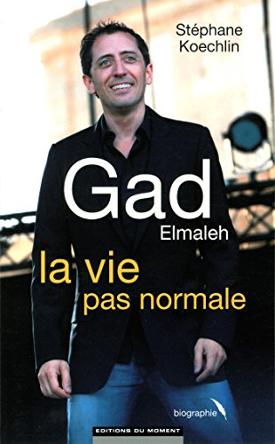 Gad Elmaleh, la vie pas normale