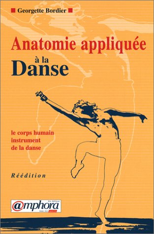 Anatomie appliquée à la danse : le corps humain, instrument de la danse