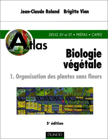 Biologie végétale. Vol. 1. Organisation des plantes sans fleurs : DEUG et SV, Prépas, CAPES