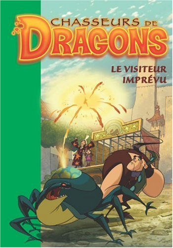 Chasseurs de dragons. Vol. 4. Le visiteur imprévu