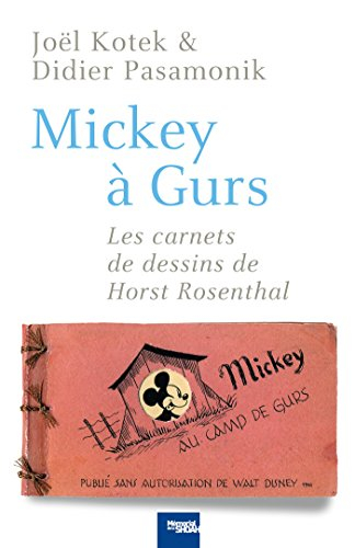 Mickey à Gurs : les carnets de dessins de Horst Rosenthal
