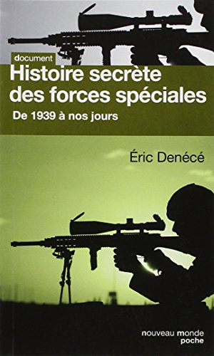 Histoire secrète des forces spéciales : de 1939 à nos jours