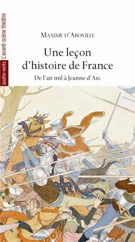 Une leçon d'histoire de France. Vol. 1. De l'an mil à Jeanne d'Arc : d'après François René de Chatea