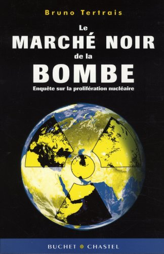 Le marché noir de la bombe : enquête sur la prolifération nucléaire