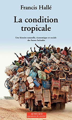 La condition tropicale : une histoire naturelle, économique et sociale des basses latitudes