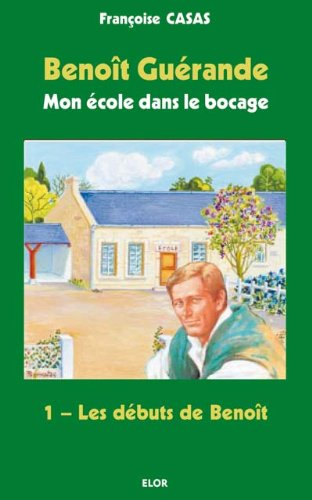 Benoît Guérande : mon école dans le bocage. Vol. 1. Les débuts de Benoït