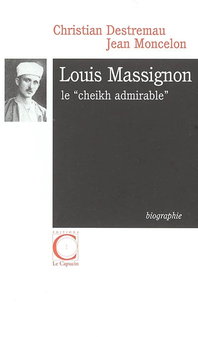 Louis Massignon : le cheikh admirable