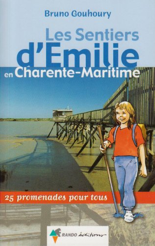 Les sentiers d'Emilie en Charente-Maritime : 25 promenades pour tous