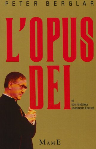 L'Opus Dei : la vie et l'oeuvre du fondateur