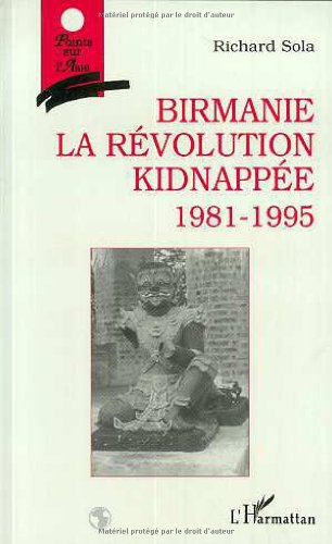 Birmanie, la révolution kidnappée (1981-1995)