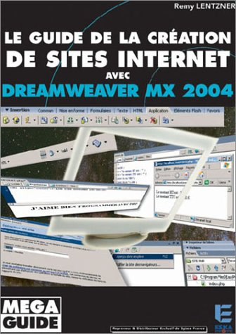 Le guide de la création de sites internet avec Dreamweaver MX 2004