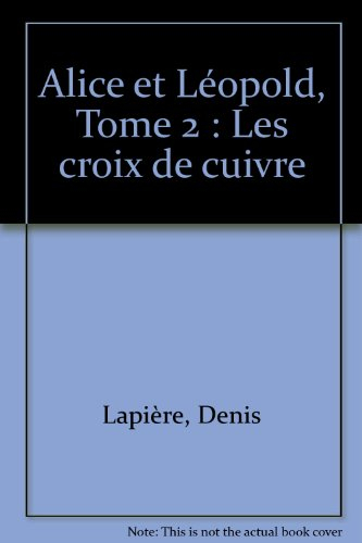 Alice et Léopold. Vol. 2. Les Croix de cuivre