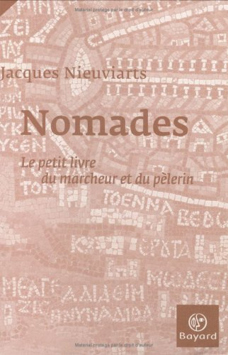 Nomades : le petit livre du marcheur et du pèlerin