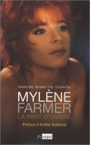 Mylène Farmer, la part d'ombre - Antoine Bioy, Benjamin Thiry, Caroline Bee
